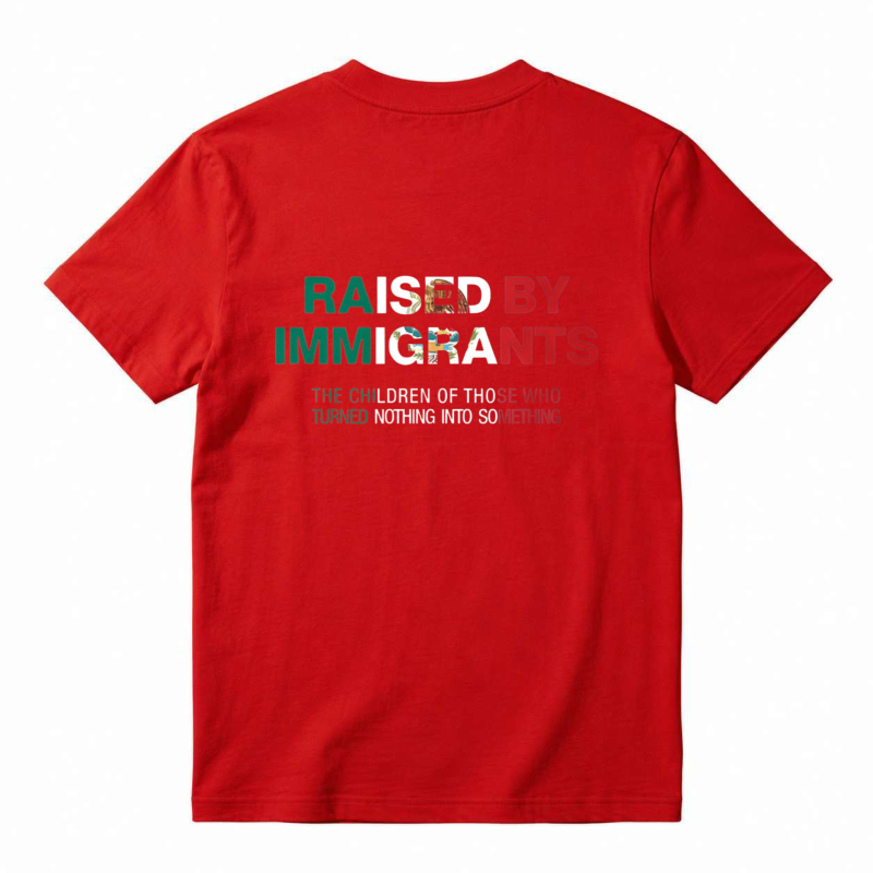 Raised By Immigrants The Children Of Those Who Turned Nothing Into Something Unisex Classic T-shirt