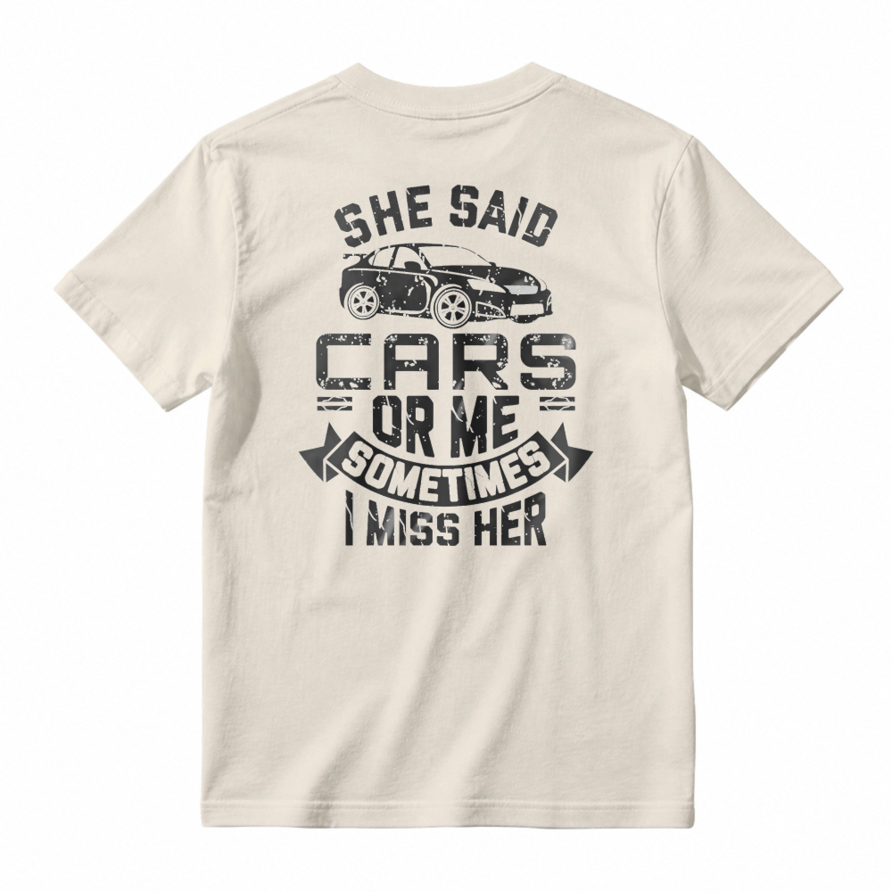 She Said Cars Or Me Sometimes I Miss Her Car Enthusiast Humor Unisex Classic T-shirt