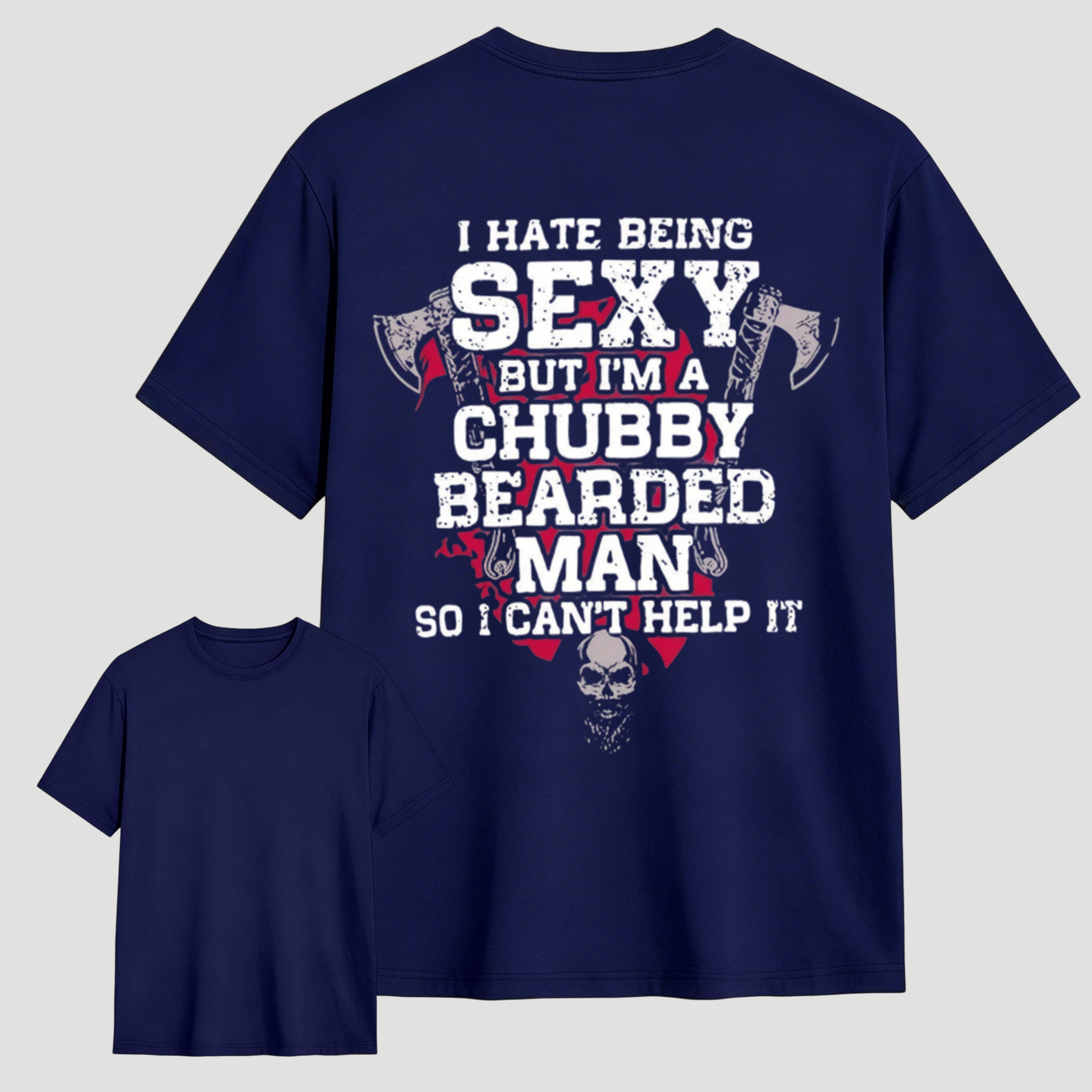 Chubby Bearded Man Funny Quote Skull Axe Graphic Tee