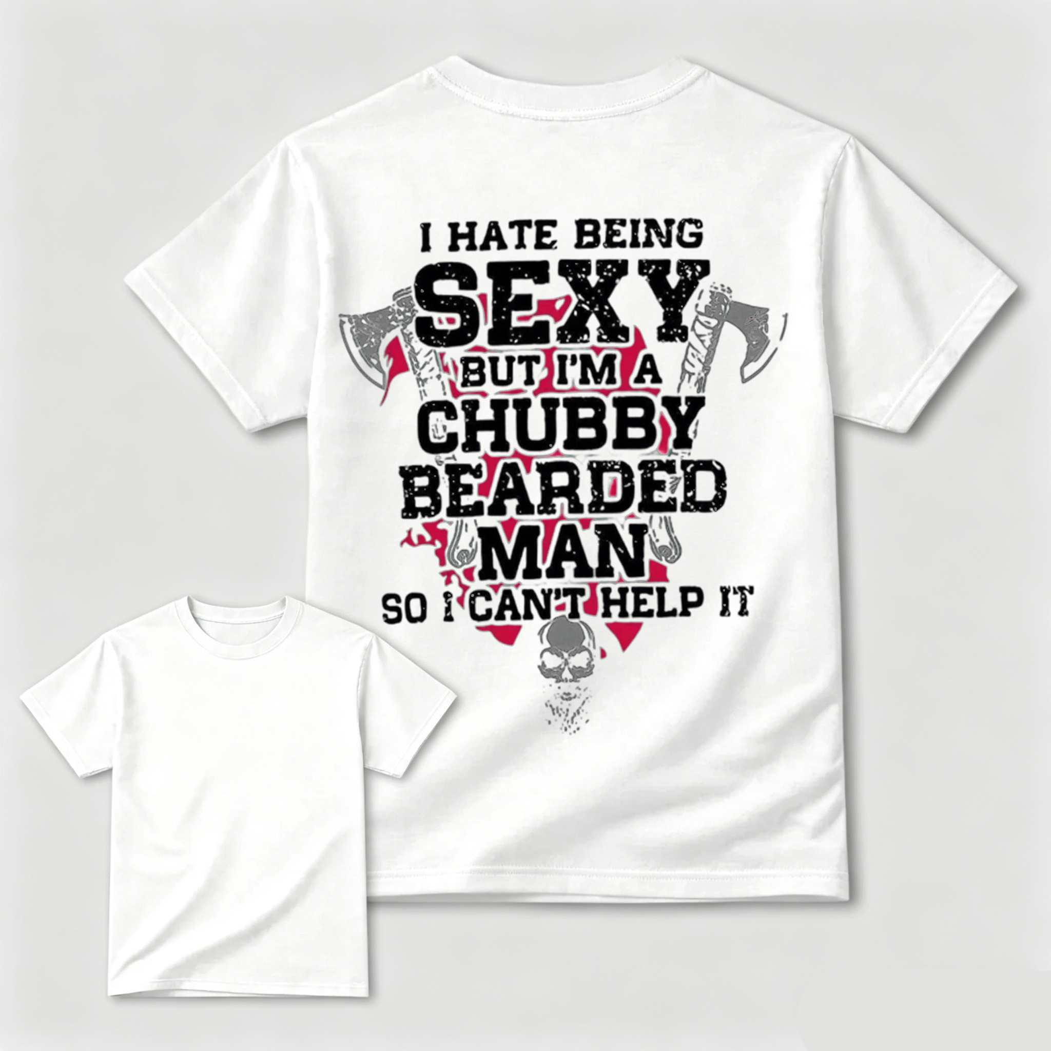 Chubby Bearded Man Funny Quote Skull Axe Graphic Tee