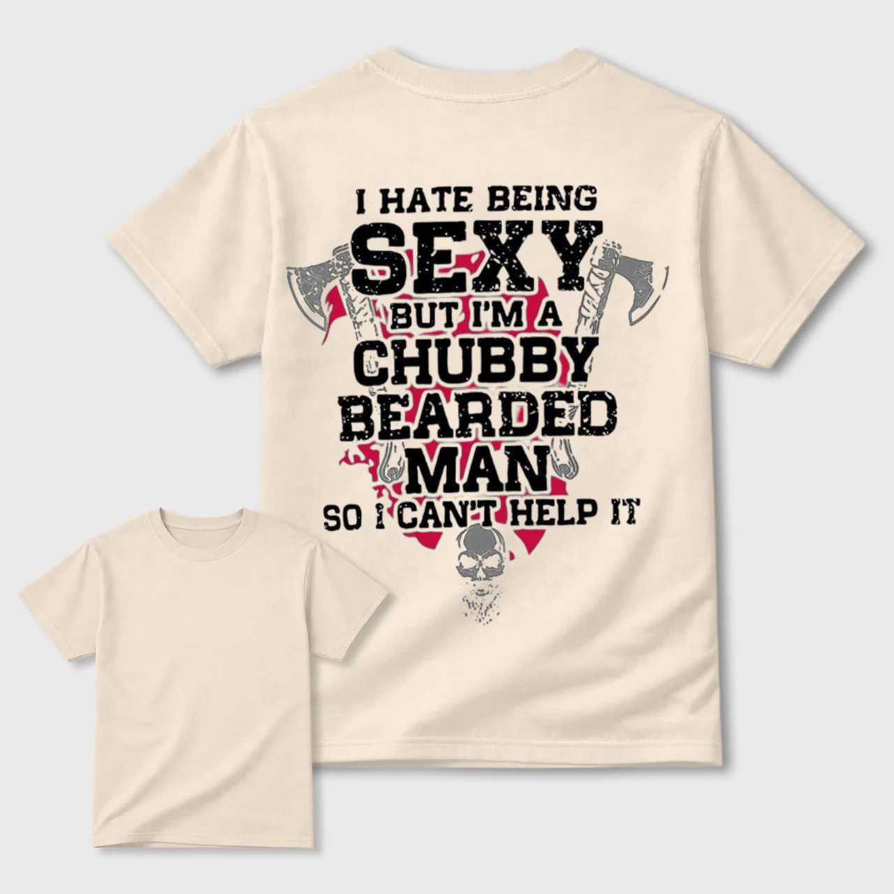 Chubby Bearded Man Funny Quote Skull Axe Graphic Tee