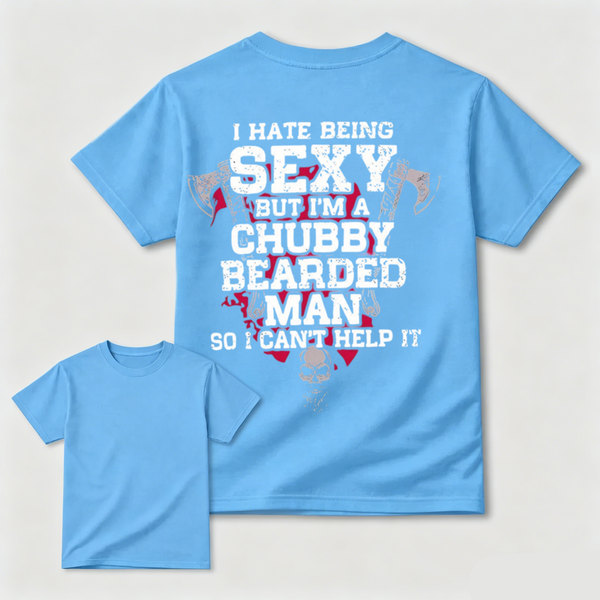 Chubby Bearded Man Funny Quote Skull Axe Graphic Tee