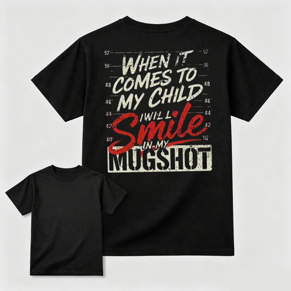 When It Comes to My Child Graphic Shirt