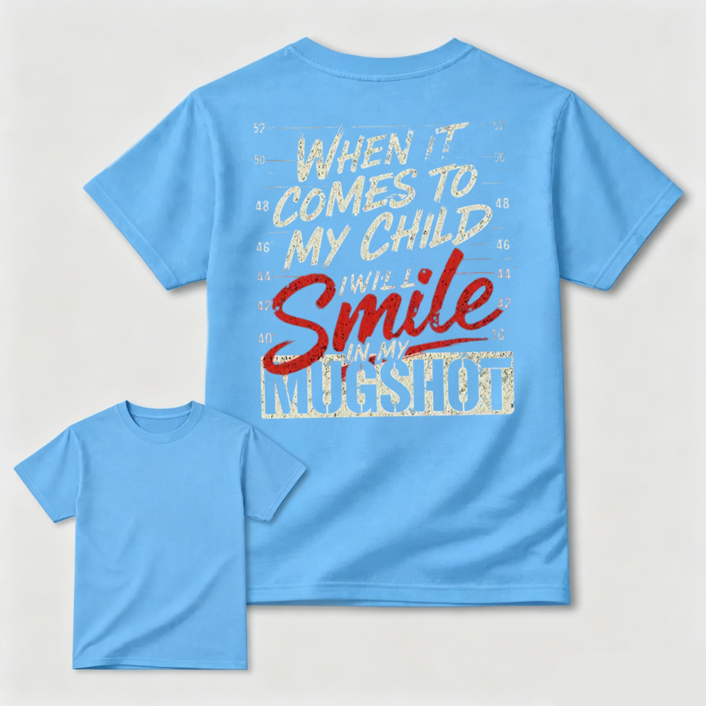 When It Comes to My Child Graphic Shirt