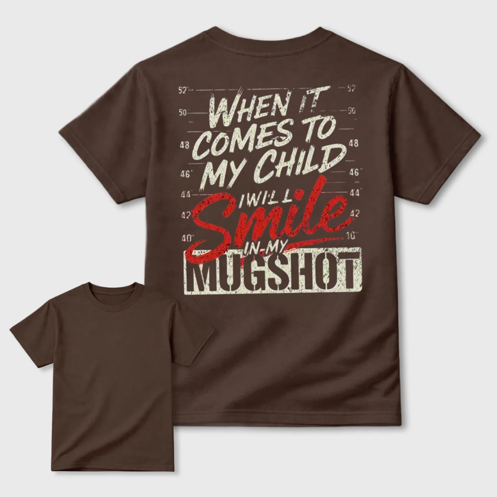When It Comes to My Child Graphic Shirt