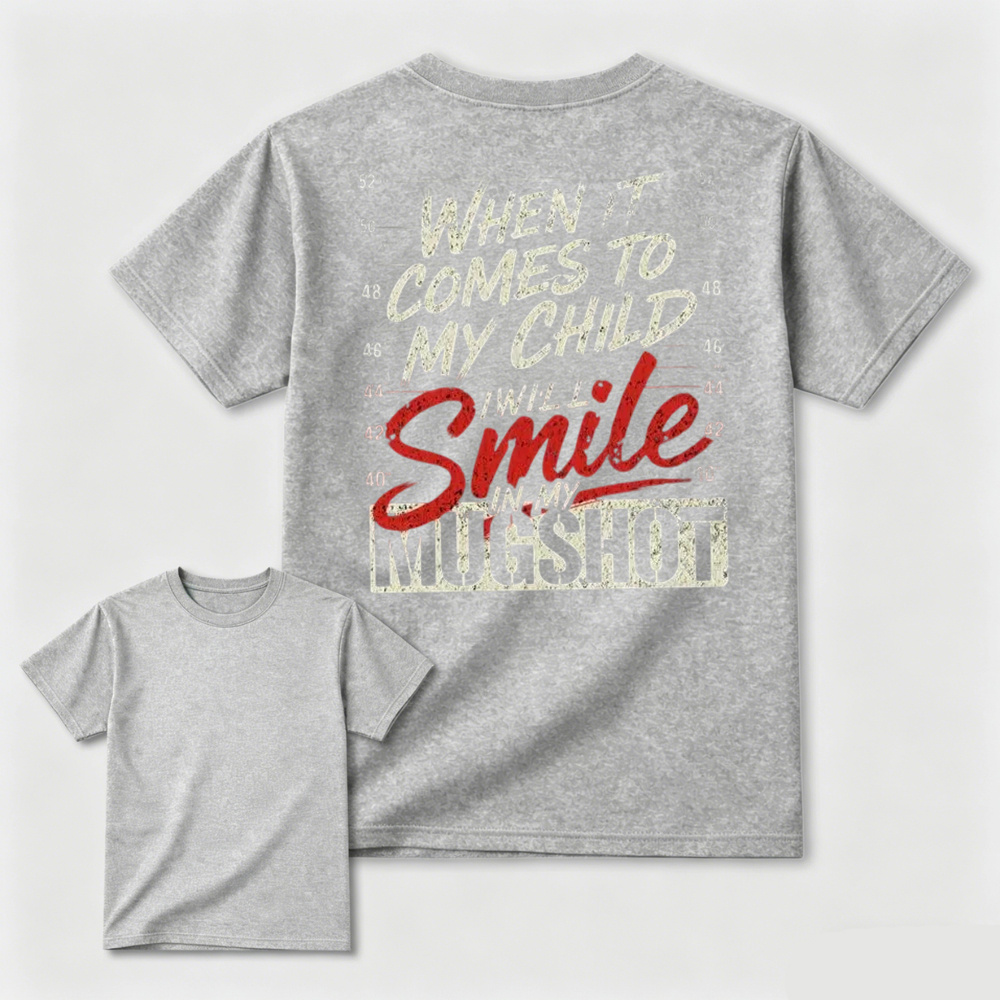 When It Comes to My Child Graphic Shirt