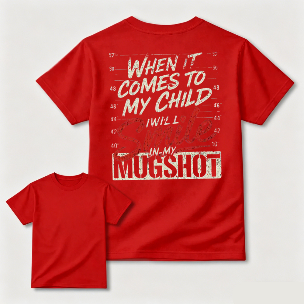 When It Comes to My Child Graphic Shirt