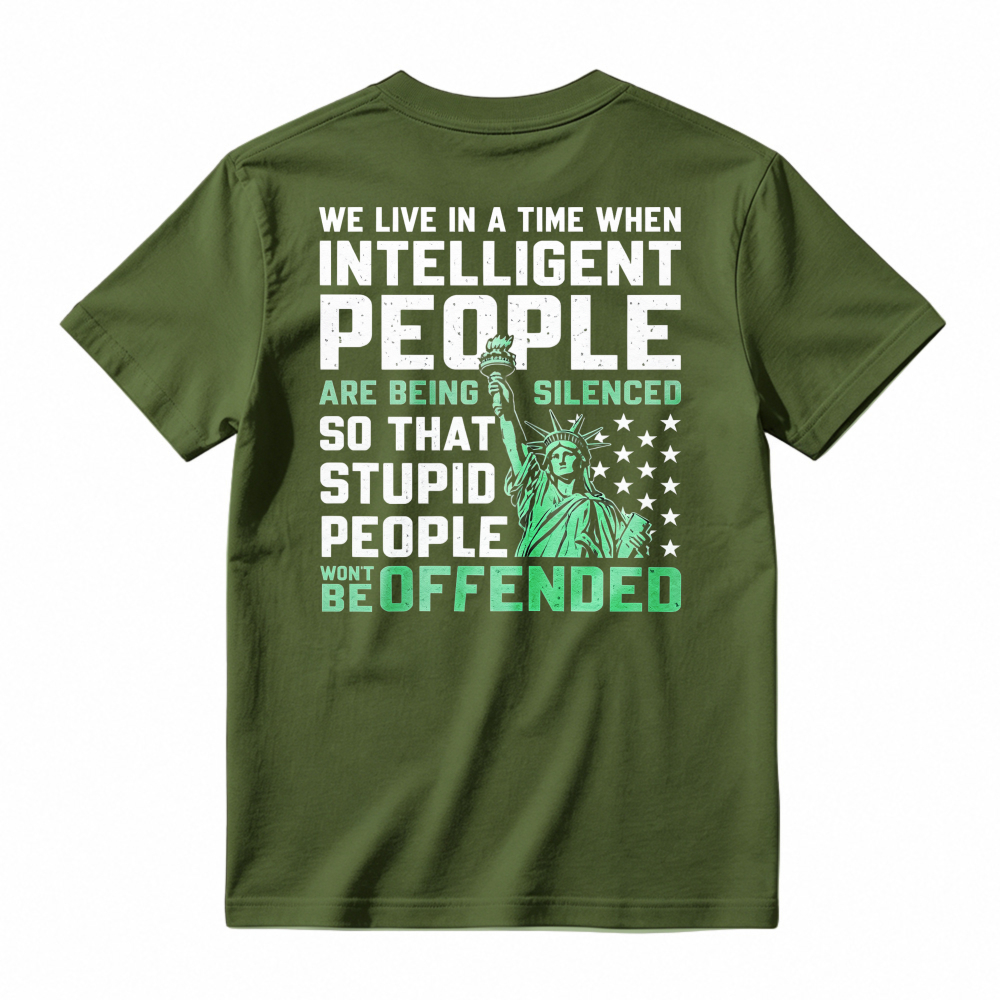 Intelligent People Silenced So Stupid People Wont Be Offended Statue Of Liberty Graphic T-shirt