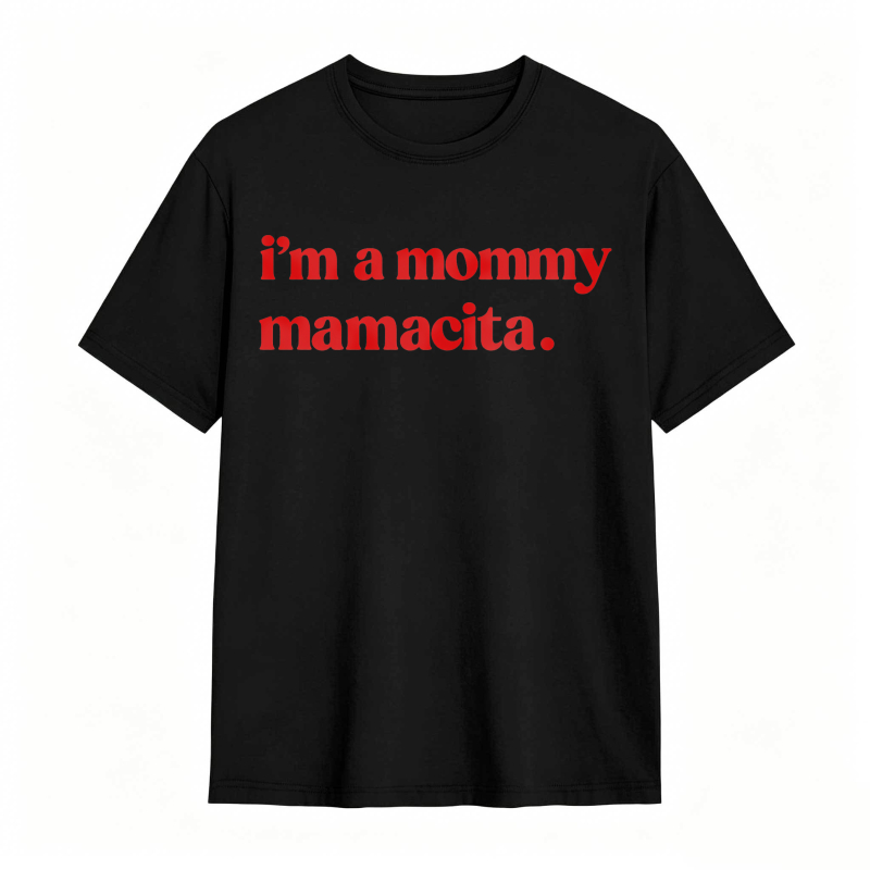 Im A Mommy Mamacita Unisex Classic T-shirt