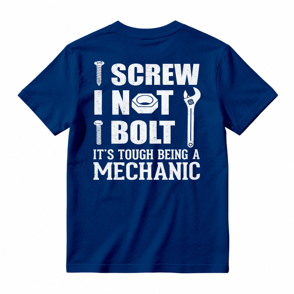 I Screw I Not I Bolt Its Tough Being A Mechanic Funny Mechanic Tool Graphic T-shirt