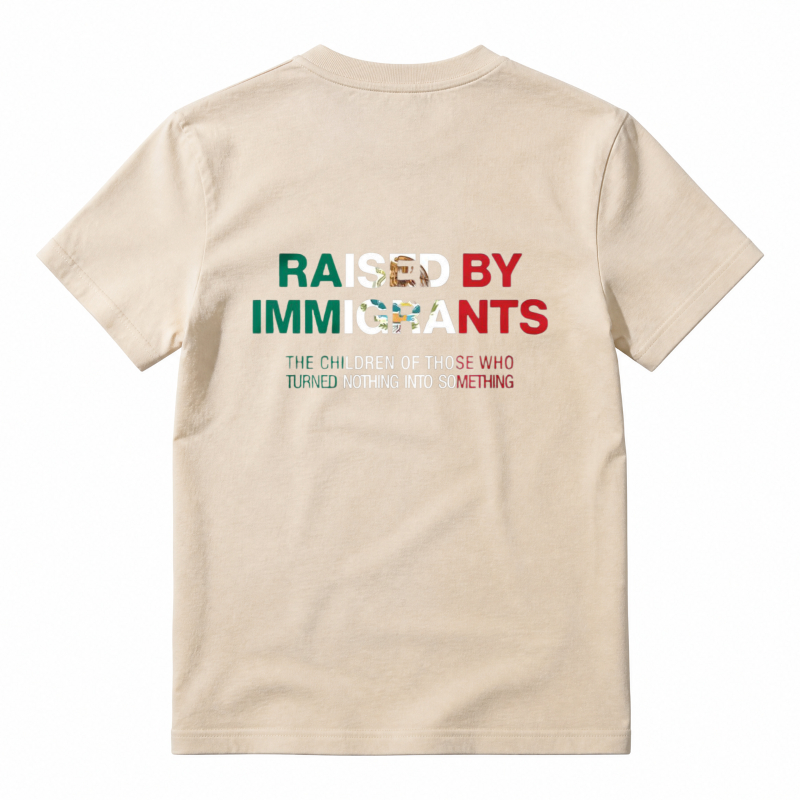 Raised By Immigrants The Children Of Those Who Turned Nothing Into Something Unisex Classic T-shirt