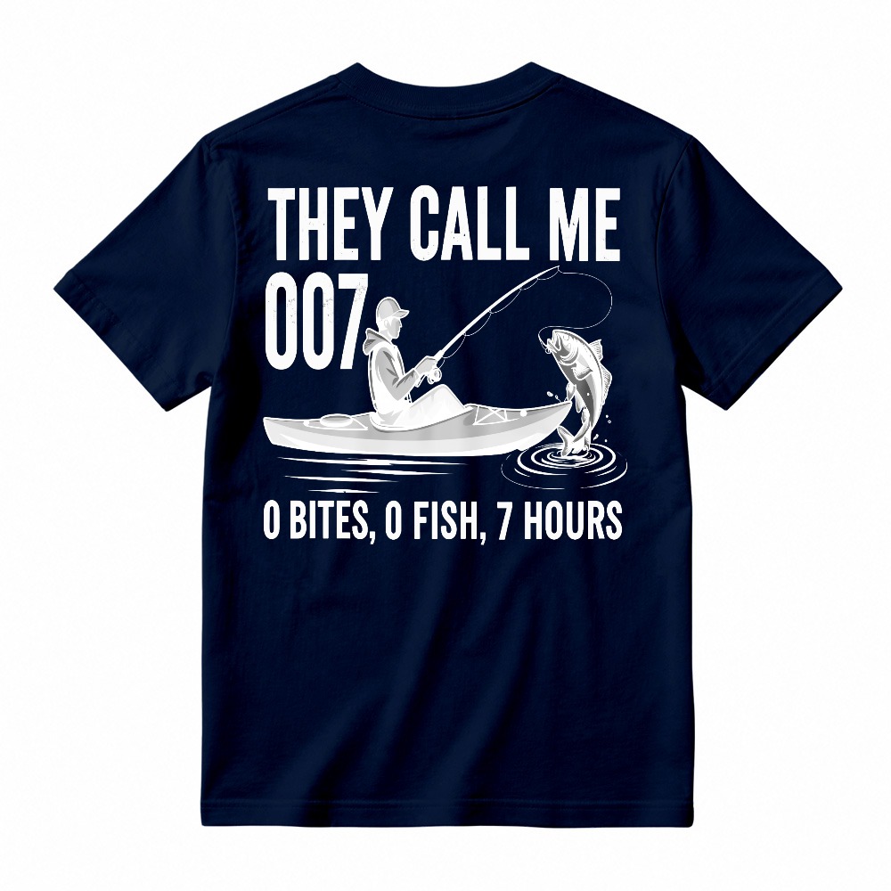 They Call Me 007 0 Bites 0 Fish 7 Hours Funny Fishing Humor T-shirt