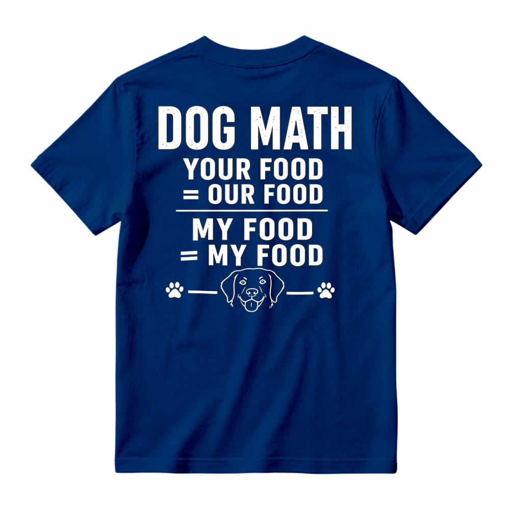 Dog Math Your Food Is Our Food Funny Dog Lover Graphic T-shirt