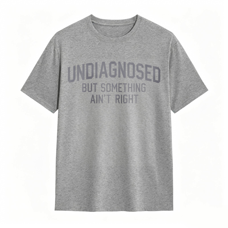 Undiagnosed But Something Aint Right Unisex Classic T-shirt