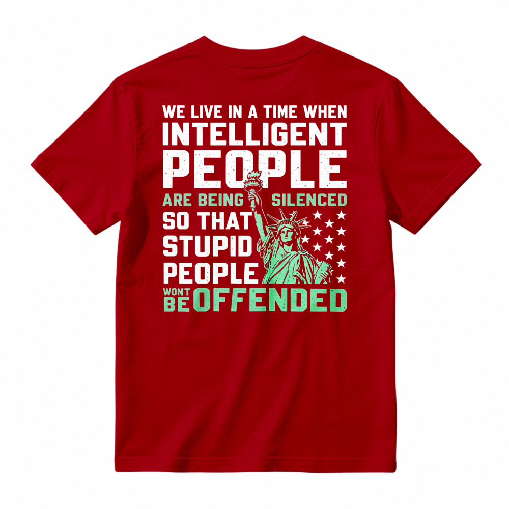 Intelligent People Silenced So Stupid People Wont Be Offended Statue Of Liberty Graphic T-shirt