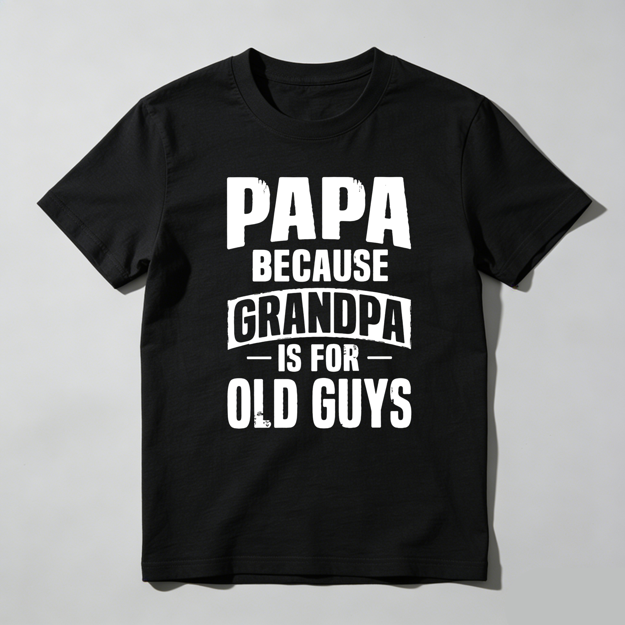 Papa Because Grandpa Is For Old Guys T-shirt
