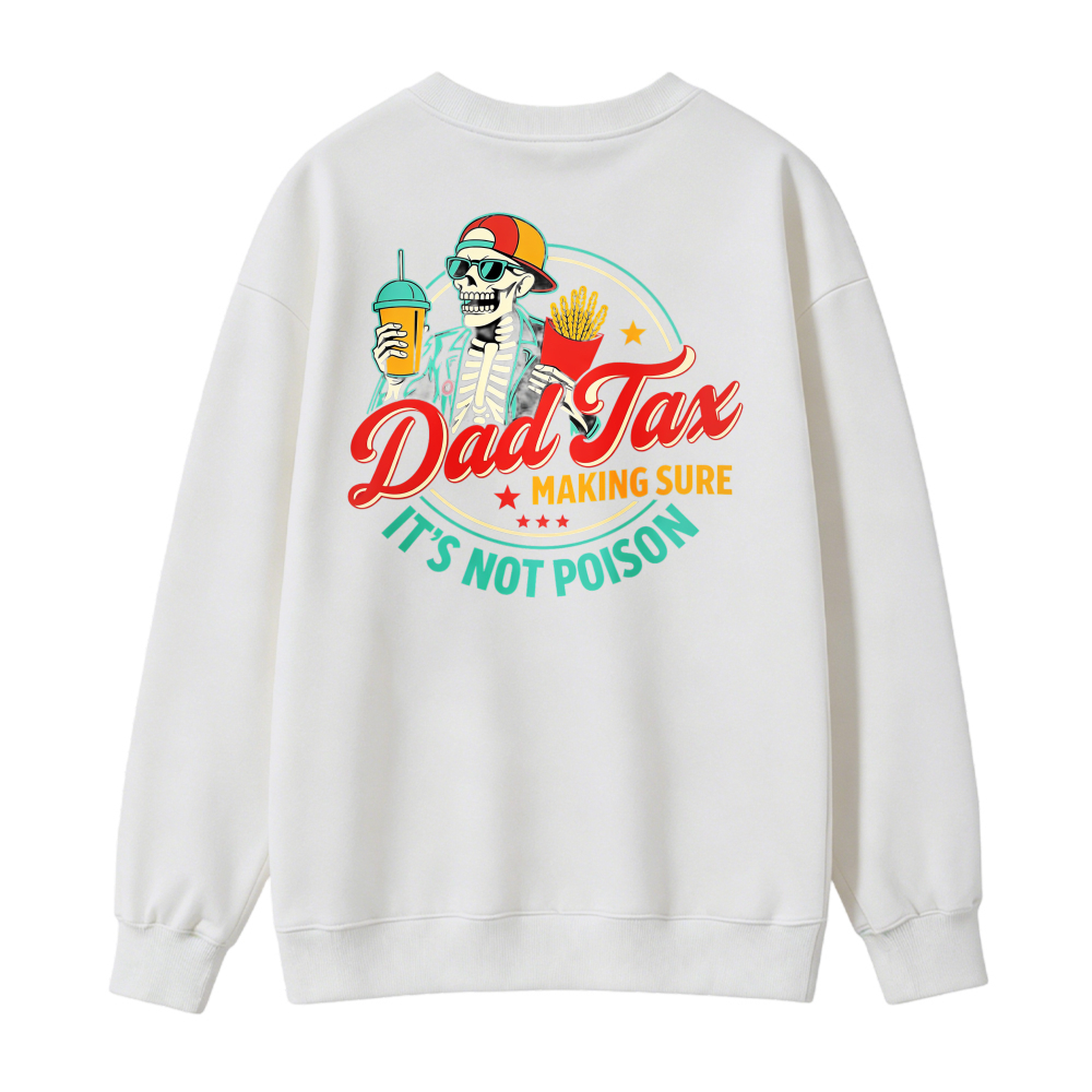 Dad Tax Making Sure Its Not Poison Skeleton Fast Food Graphic Sweatshirt