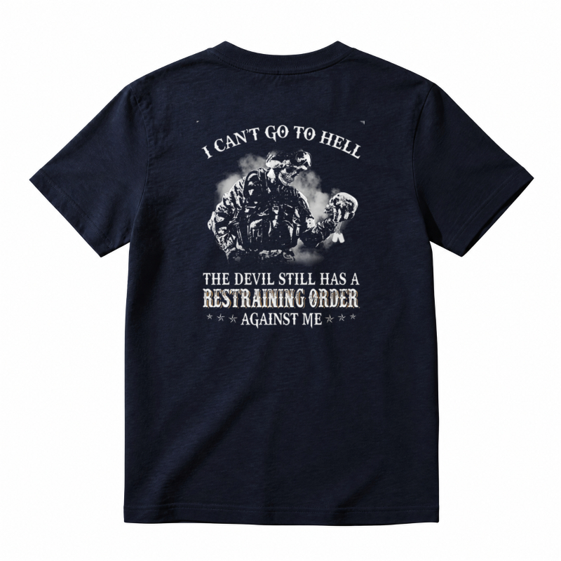 I Cant Go To Hell The Devil Still Has A Restraining Order Against Me Unisex Classic T-shirt