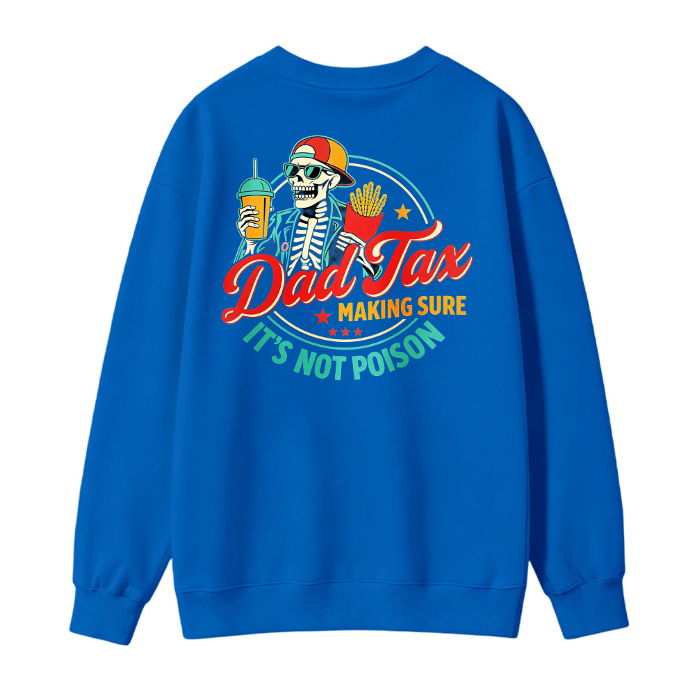 Dad Tax Making Sure Its Not Poison Skeleton Fast Food Graphic Sweatshirt
