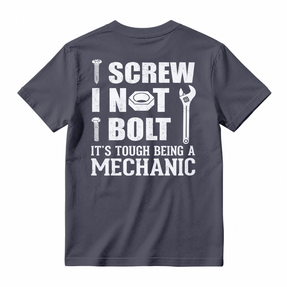 I Screw I Not I Bolt Its Tough Being A Mechanic Funny Mechanic Tool Graphic T-shirt