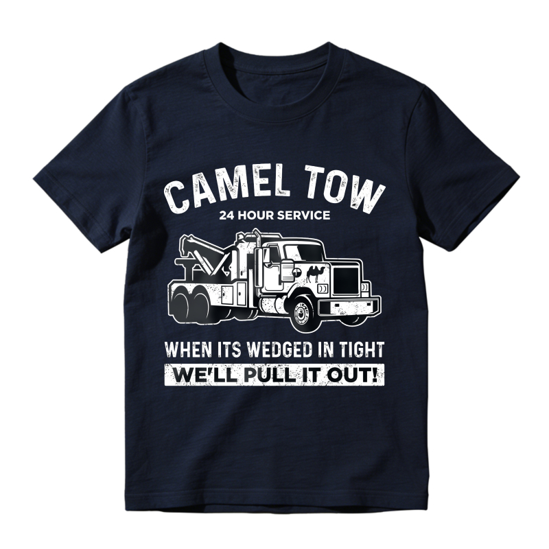 Camel Tow 24 Hour Service Tow Truck Funny Quote T-shirt
