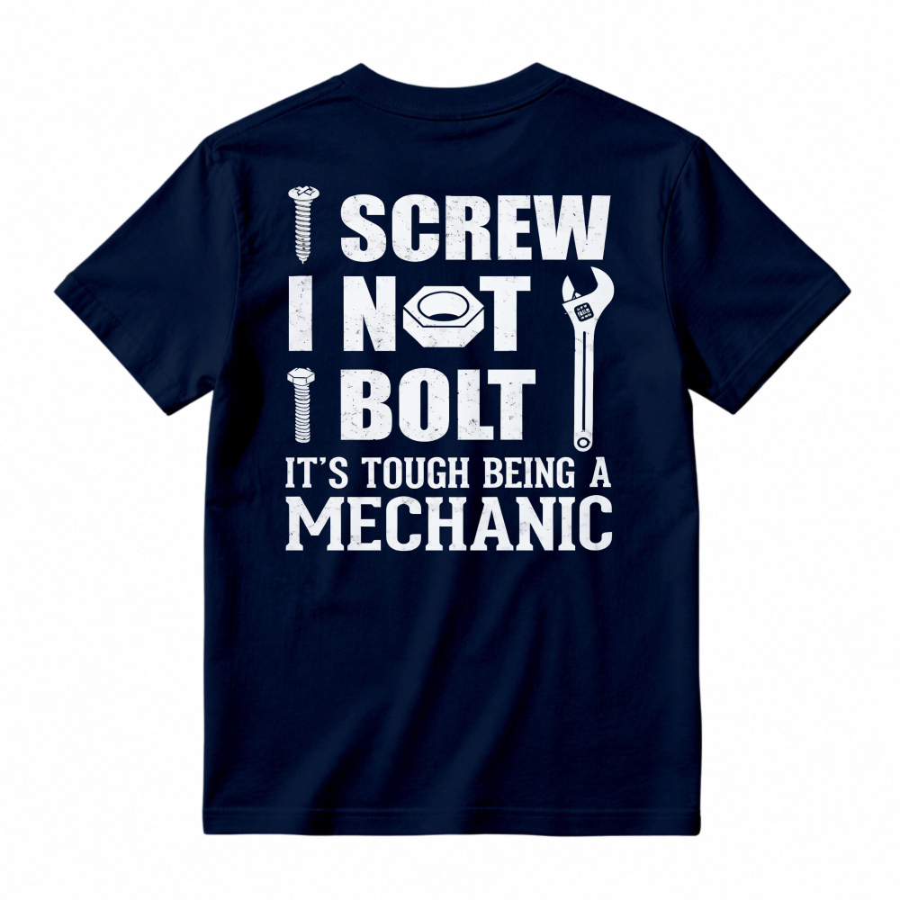I Screw I Not I Bolt Its Tough Being A Mechanic Funny Mechanic Tool Graphic T-shirt