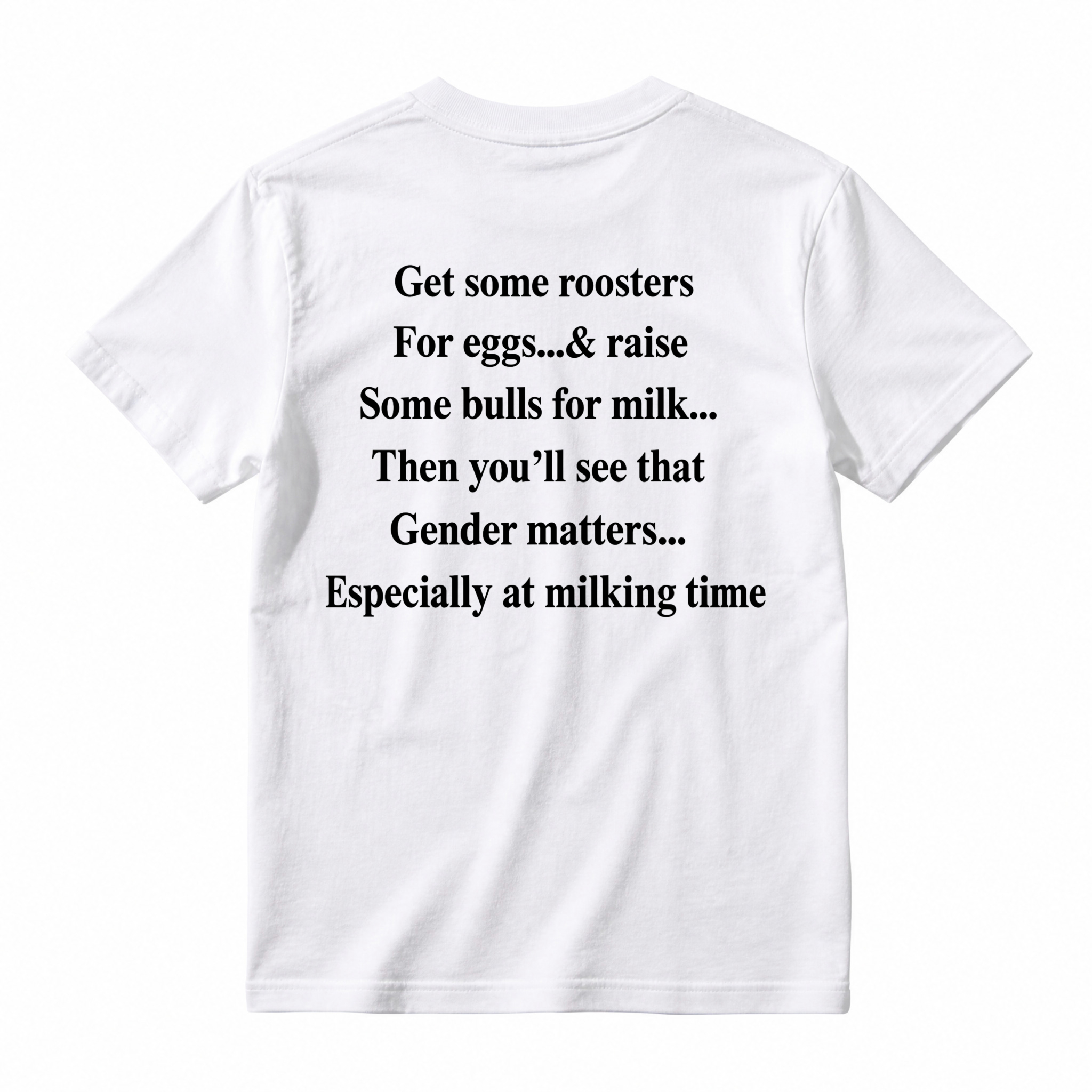 Gender Matters Roosters For Eggs Bulls For Milk Funny Quote T-shirt