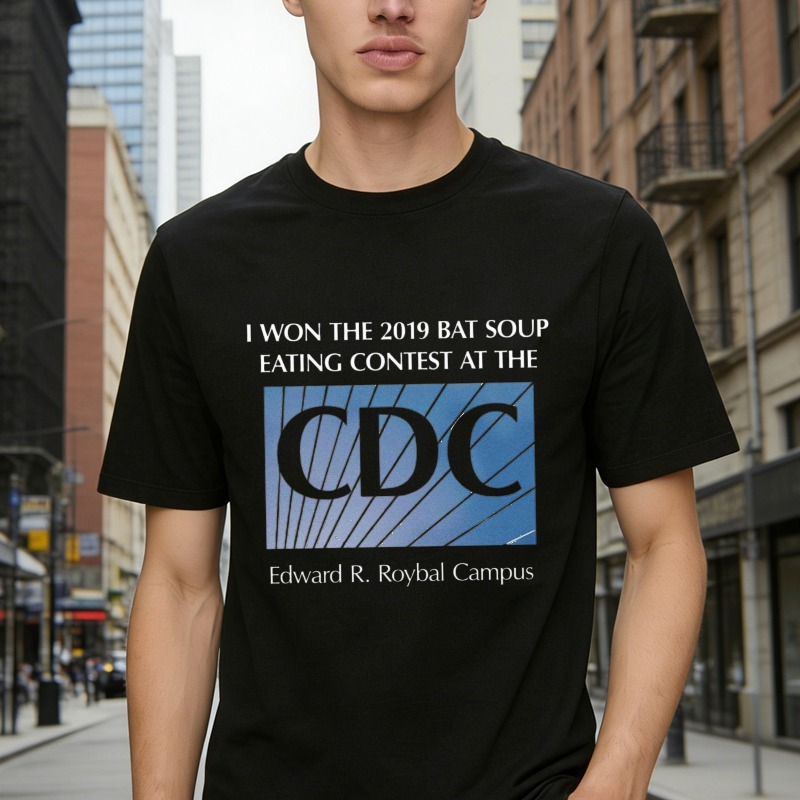 I Won The 2019 Bat Soup Eating Contest At The Cdc Edward R Roybal Campus Funny Quote T-shirt