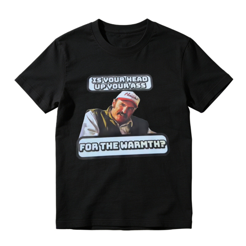 Is Your Head Up Your Ass For The Warmth Funny Meme Graphic T-shirt