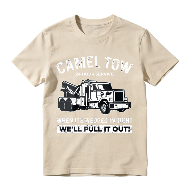 Camel Tow 24 Hour Service Tow Truck Funny Quote T-shirt