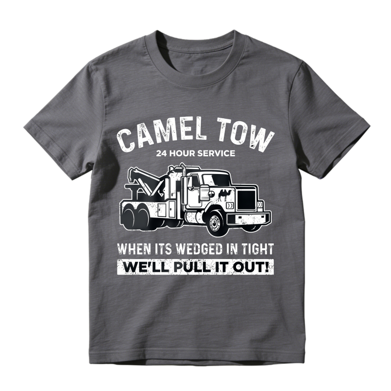 Camel Tow 24 Hour Service Tow Truck Funny Quote T-shirt