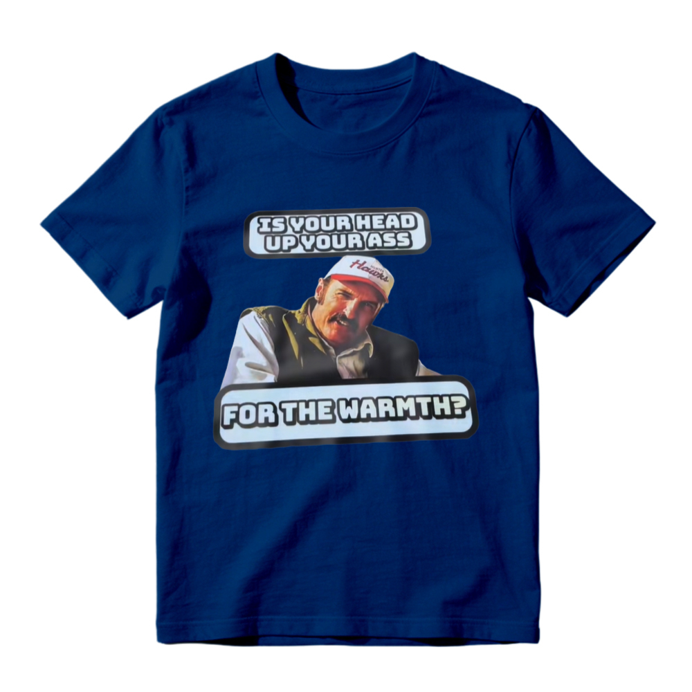 Is Your Head Up Your Ass For The Warmth Funny Meme Graphic T-shirt