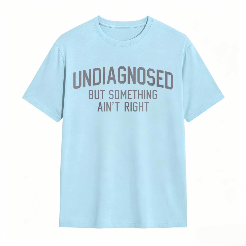 Undiagnosed But Something Aint Right Unisex Classic T-shirt