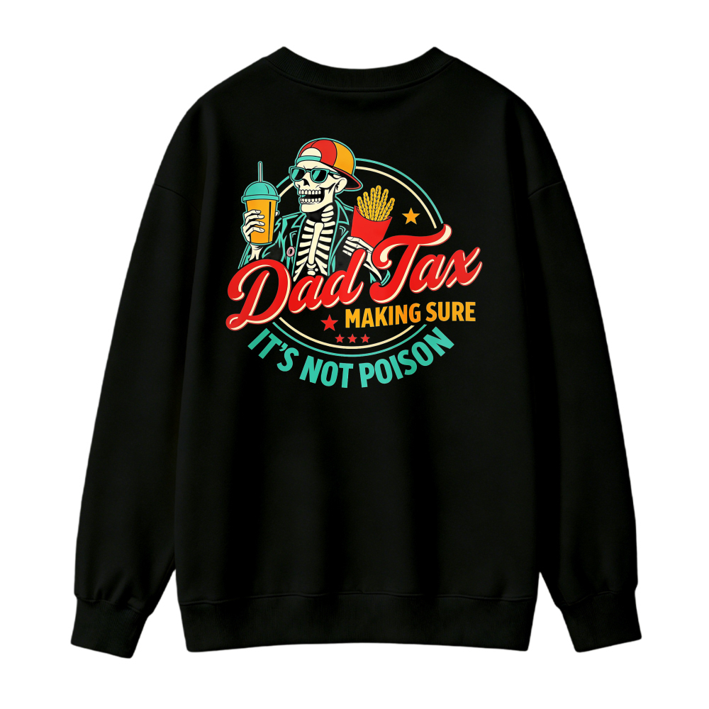 Dad Tax Making Sure Its Not Poison Skeleton Fast Food Graphic Sweatshirt