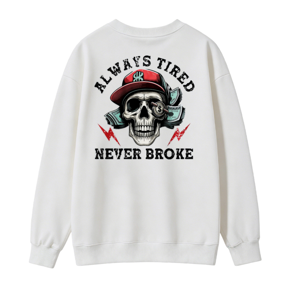 Skull With Red Cap And Lightning Bolts Always Tired Never Broke Graphic Sweatshirt