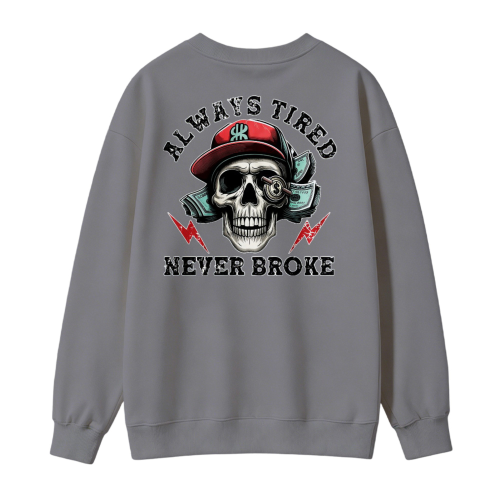 Skull With Red Cap And Lightning Bolts Always Tired Never Broke Graphic Sweatshirt