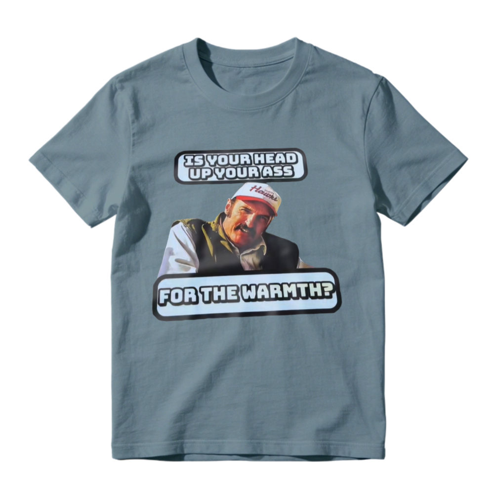 Is Your Head Up Your Ass For The Warmth Funny Meme Graphic T-shirt