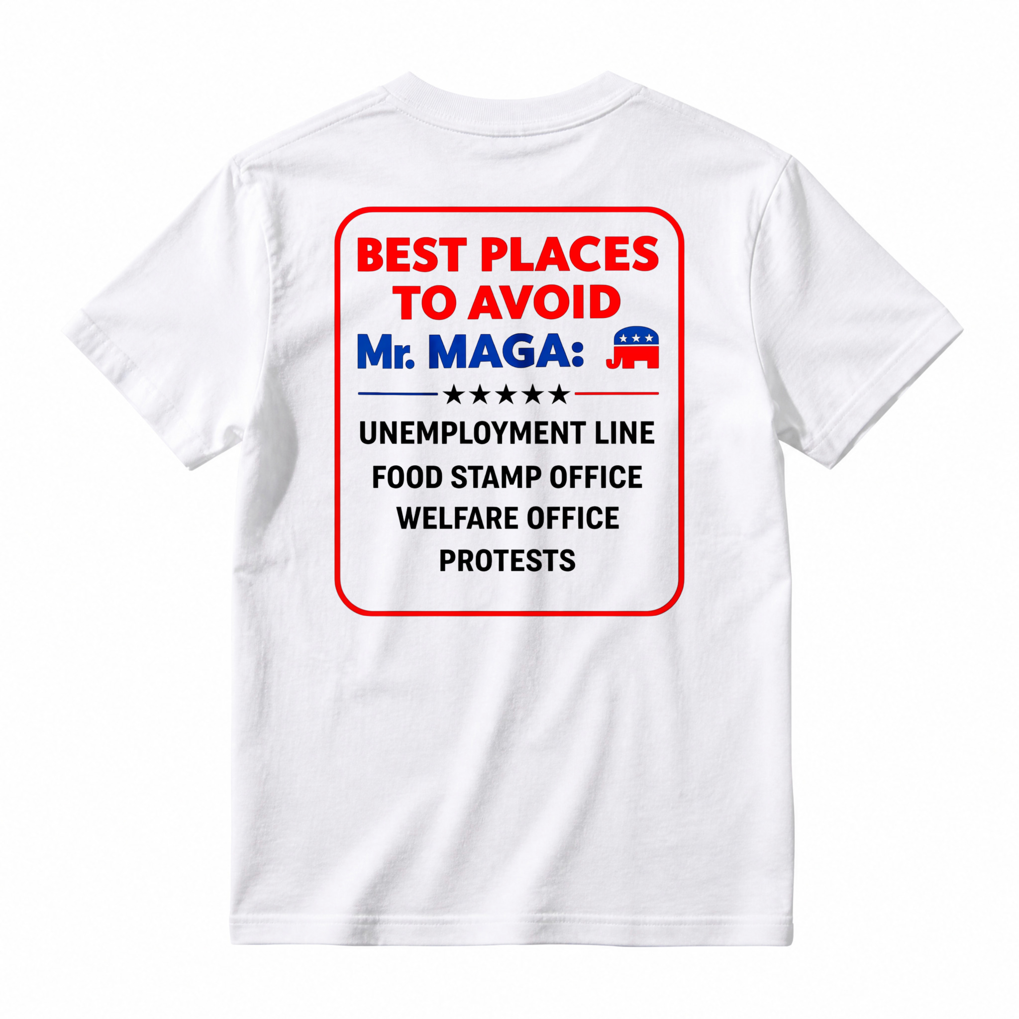 Best Places To Avoid Mr Maga Unemployment Line Food Stamp Office Welfare Office Protests Political Humor Graphic T-shirt