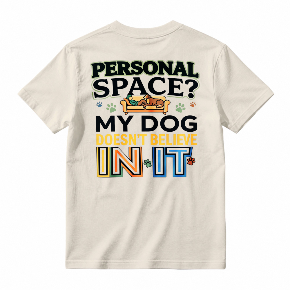 Personal Space My Dog Doesnt Believe In It Funny Dog Lover Graphic T-shirt