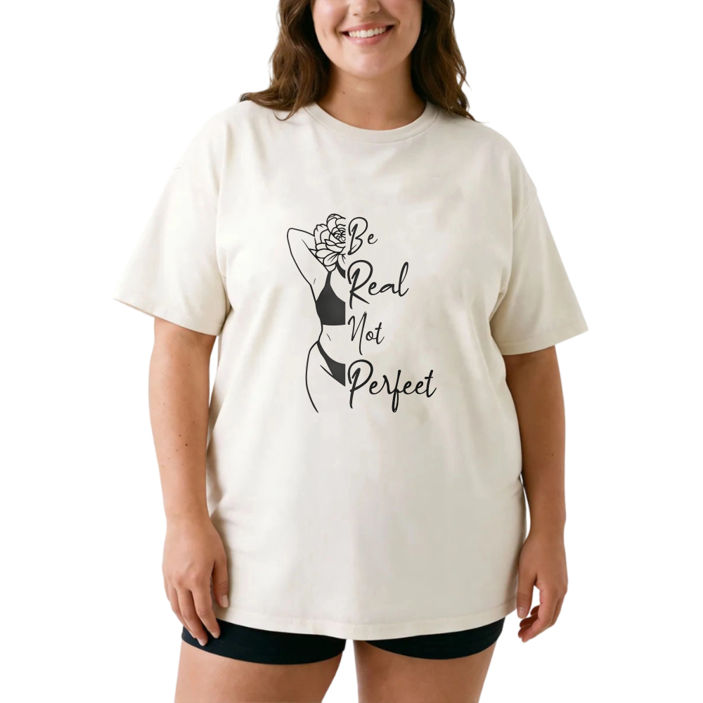 Be Real Not Perfect With Rose tshirt 100% cotton