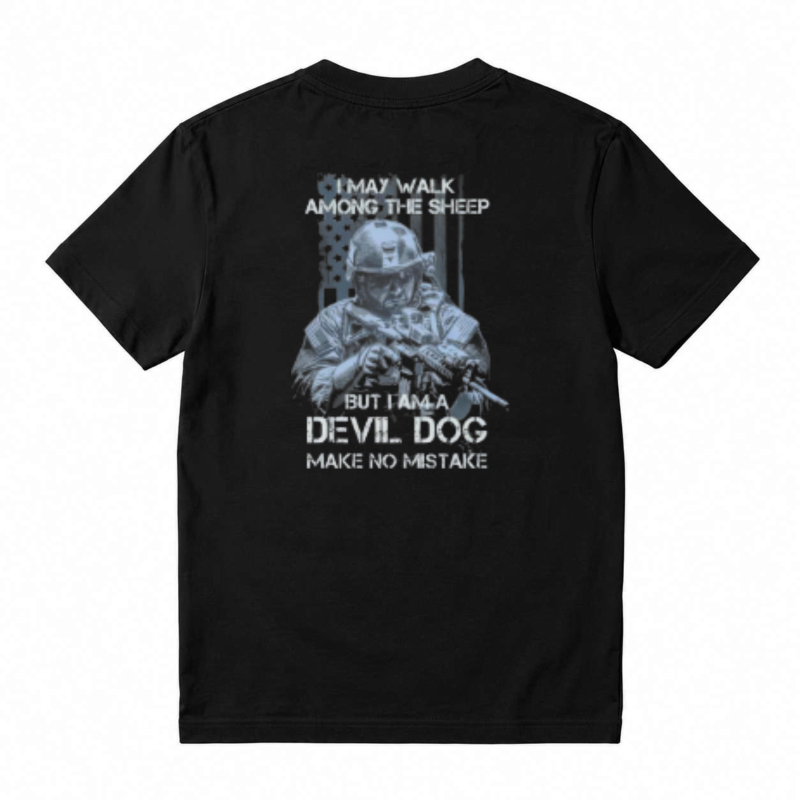 I May Walk Among The Sheep But I Am A Devil Dog Make No Mistake Unisex Classic T-shirt