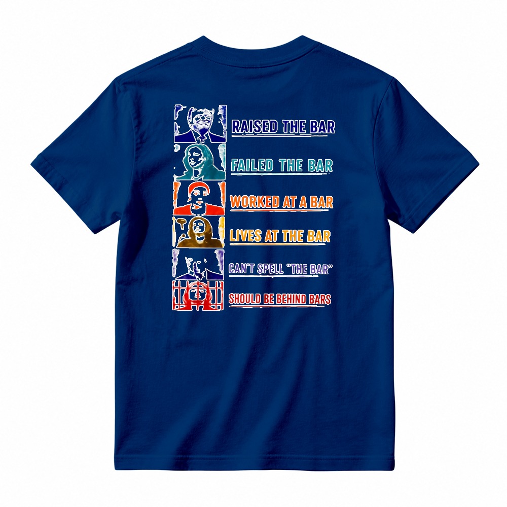 Raised The Bar Failed The Bar Worked At A Bar Lives At The Bar Funny Quote T-shirt