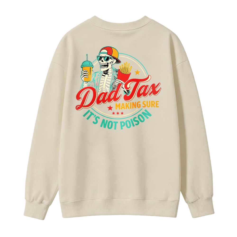 Dad Tax Making Sure Its Not Poison Skeleton Fast Food Graphic Sweatshirt