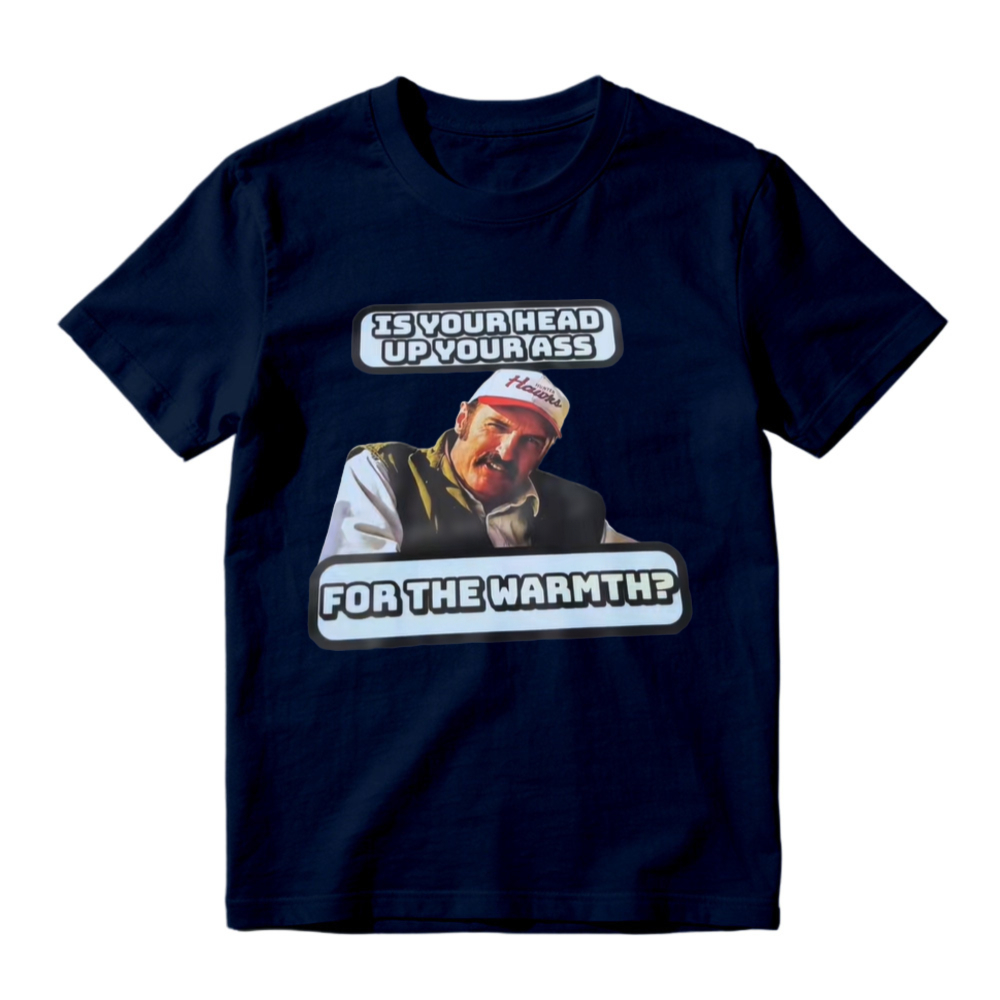 Is Your Head Up Your Ass For The Warmth Funny Meme Graphic T-shirt