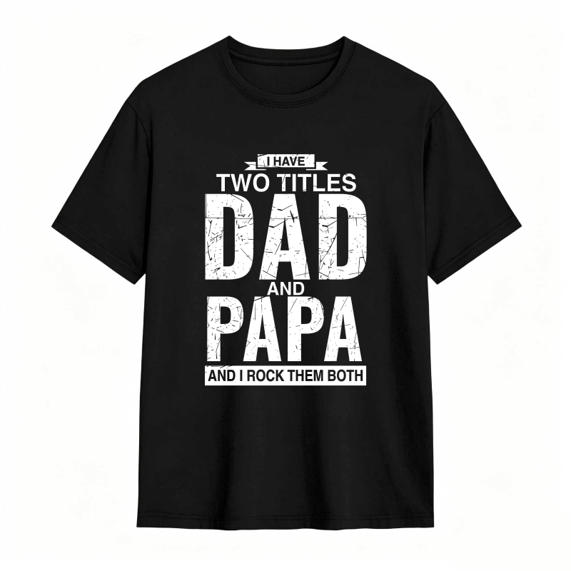 I Have Two Titles Dad And Papa And I Rock Them Both Unisex Classic T-shirt