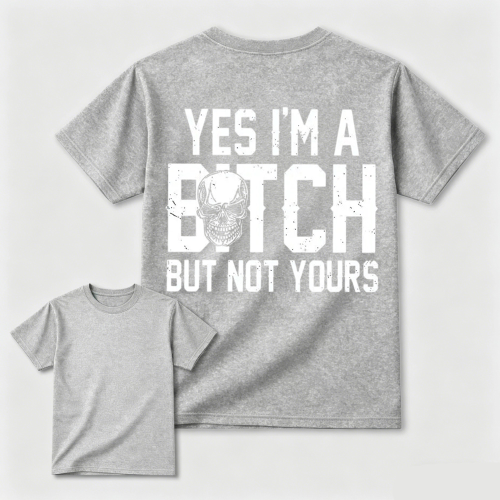 Yes I’m a Bitch But Not Yours Skull Graphic Tee