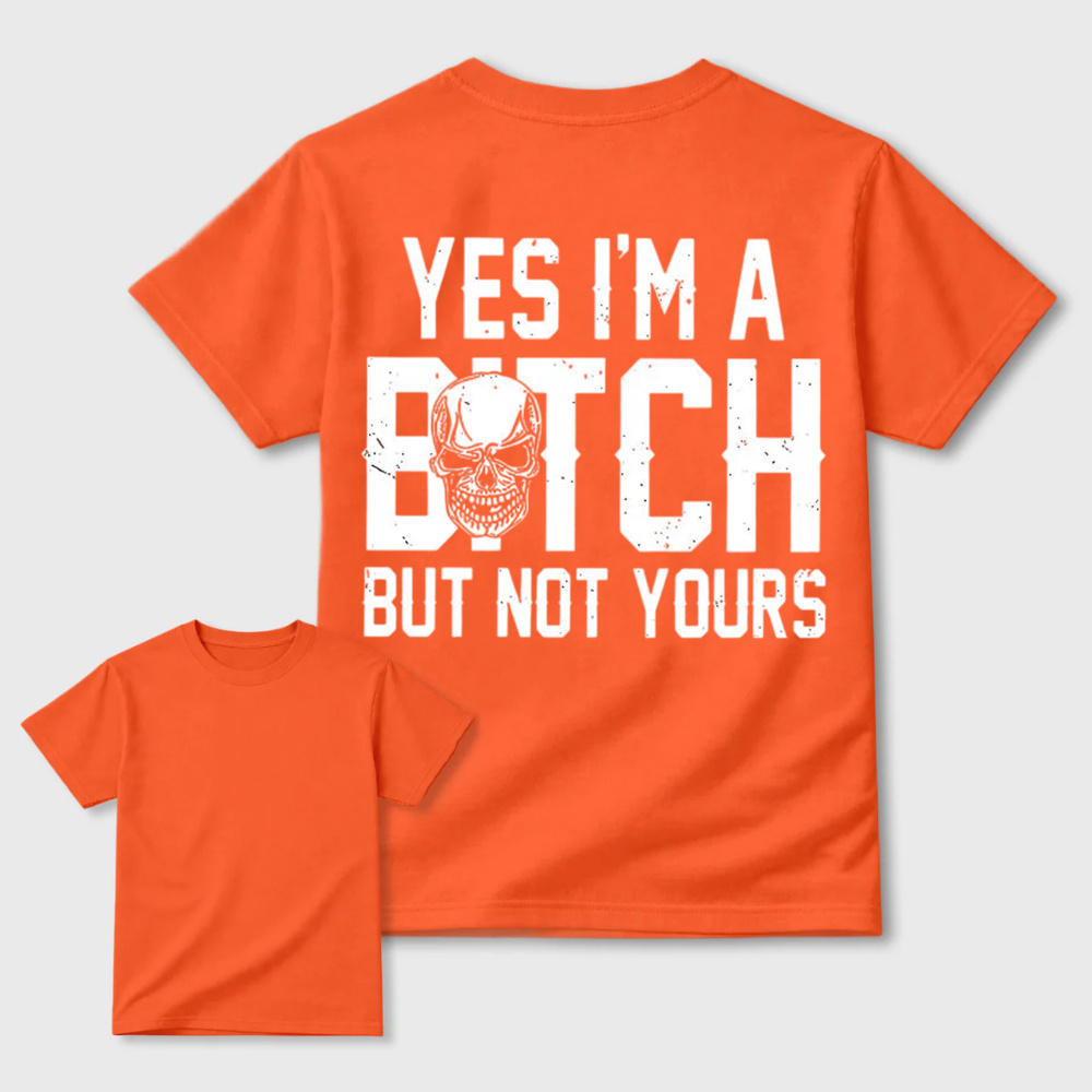 Yes I’m a Bitch But Not Yours Skull Graphic Tee