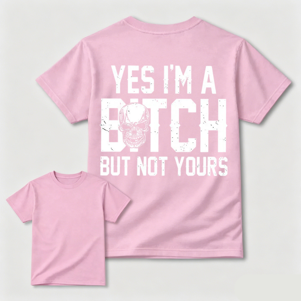 Yes I’m a Bitch But Not Yours Skull Graphic Tee