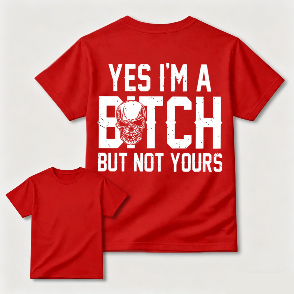 Yes I’m a Bitch But Not Yours Skull Graphic Tee
