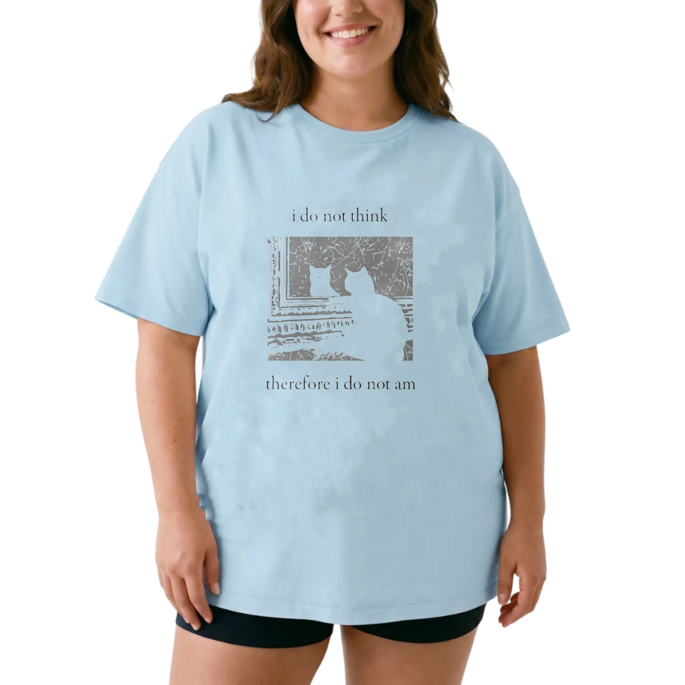 I Do Not Think Therefore I Do Not Am tshirt 100% cotton